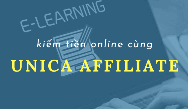 Kiếm tiền online với Unica Affiliate bằng cách quảng bá các nội dung số